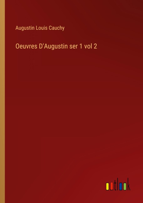 Oeuvres D'Augustin ser 1 vol 2 - Augustin Louis Cauchy