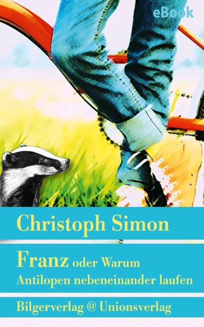 Franz oder Warum Antilopen nebeneinander laufen - Christoph Simon