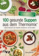 Cover-Bild zum Titel '100 gesunde Suppen aus dem Thermomix®' von 'Doris Muliar'