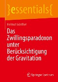 Das Zwillingsparadoxon unter Berücksichtigung der Gravitation - Helmut Günther