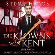 Cover-Bild zum Titel 'Die Klowns von Kent' von 'Steve Higgs'
