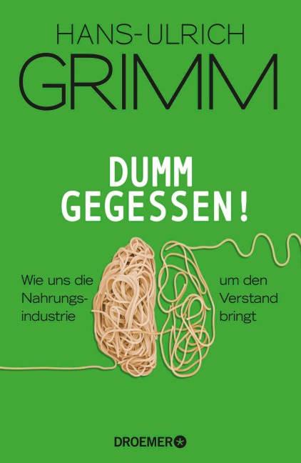 Dumm gegessen! - Hans-Ulrich Grimm