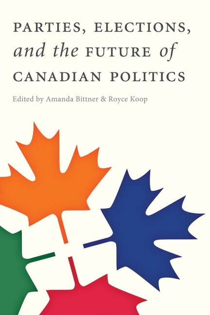 Parties, Elections, and the Future of Canadian Politics - 
