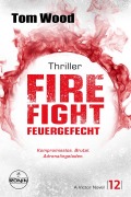 Cover-Bild zum Titel 'Firefight - Feuergefecht. Gnade hat ihren Preis. Zeit für Victor, zu zahlen.' von 'Tom Wood'