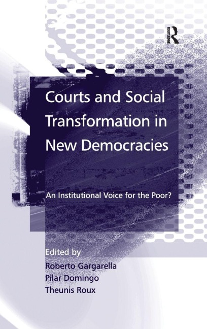 Courts and Social Transformation in New Democracies - Roberto Gargarella, Theunis Roux