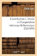Cover-Bild zum Titel 'Contribution À l'Étude de l'Amputation Interscapulothoracique' von 'Sant'
