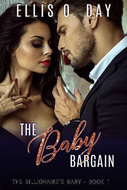 The Baby Bargain (The Billionaire's Baby, #1) - Ellis O. Day