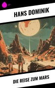 Cover-Bild zum Titel 'Die Reise zum Mars' von 'Hans Dominik'