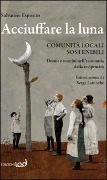 Cover-Bild zum Titel 'Acciuffare la luna. Comunità locali sostenibili. Donne e uomini nell'economia della reciprocità' von 'Salvatore Esposito'