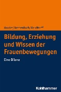 Cover-Bild zum Titel 'Bildung, Erziehung und Wissen der Frauenbewegungen' von 'Meike Sophia Baader, Eva Breitenbach, Barbara Rendtorff'
