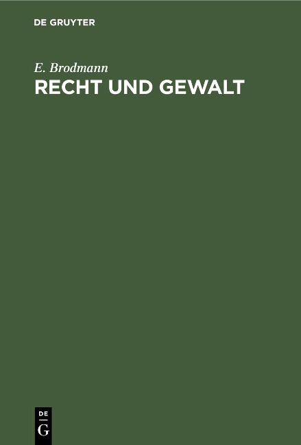 Recht und Gewalt - E. Brodmann