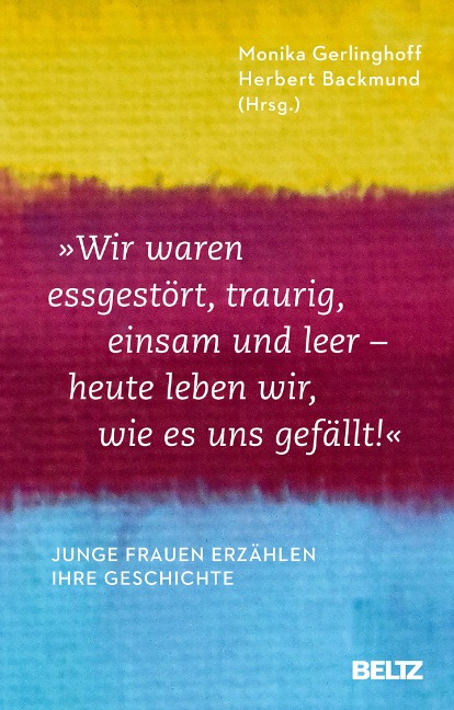 »Wir waren essgestört, traurig, einsam und leer - heute leben wir, wie es uns gefällt« - 