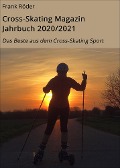 Cover-Bild zum Titel 'Cross-Skating Magazin Jahrbuch 2020/2021' von 'Frank Röder'