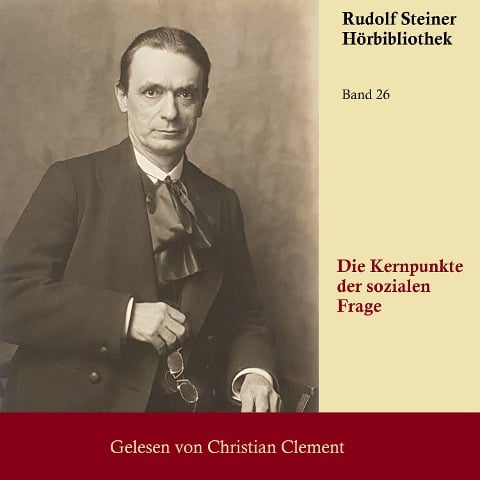 Die Kernpunkte der sozialen Frage - Rudolf Steiner