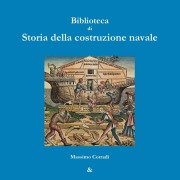 Cover-Bild zum Titel 'Biblioteca di Storia della costruzione navale' von 'Massimo Corradi'