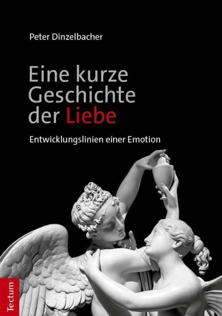 Eine kurze Geschichte der Liebe - Peter Dinzelbacher