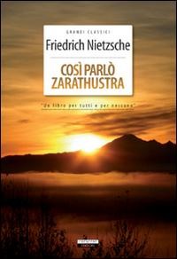 Così parlò Zarathustra - Friedrich Nietzsche