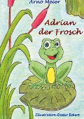 Cover-Bild zum Titel 'Adrian der Frosch' von 'Arno Meier'
