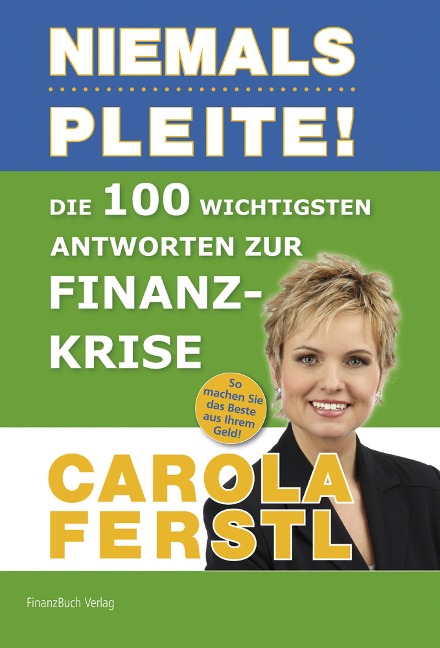 Die 100 wichtigsten Antworten zur Finanzkrise - Ferstl Carola