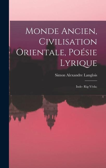 Monde ancien, civilisation orientale, Poésie lyrique: Inde- Rig-Véda; - 