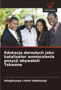 Cover-Bild zum Titel 'Edukacja doros¿ych jako katalizator wzmocnienia pozycji obywateli Tshwane' von 'Adegboyega Lateef Adebonojo'