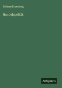 Cover-Bild zum Titel 'Handelspolitik' von 'Richard Ehrenberg'
