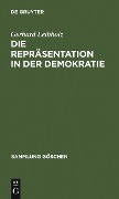 Die Repräsentation in der Demokratie - Gerhard Leibholz