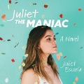 Cover-Bild zum Titel 'Juliet the Maniac Lib/E' von 'Juliet Escoria'