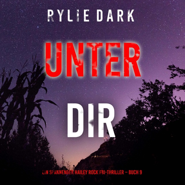 Unter dir (Ein spannender Hailey Rock FBI-Thriller ¿ Buch 9) - Rylie Dark