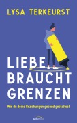 Cover-Bild zum Titel 'Liebe braucht Grenzen' von 'Lysa Terkeurst'