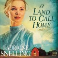 Cover-Bild zum Titel 'Land to Call Home Lib/E' von 'Lauraine Snelling'