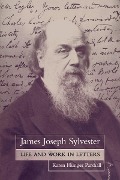 Cover-Bild zum Titel 'James Joseph Sylvester: Life and Work in Letters' von 'Karen Hunger Parshall'