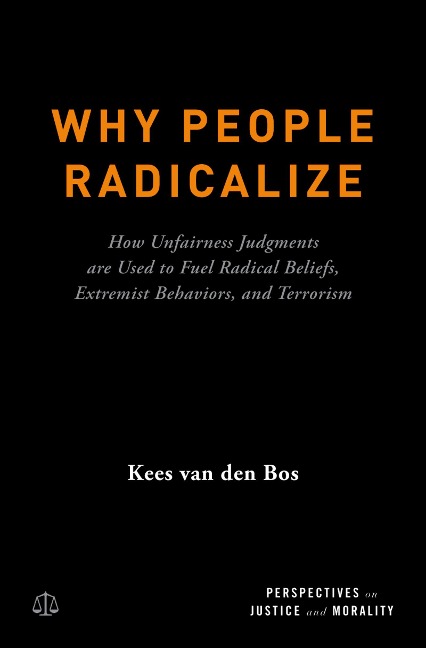 Why People Radicalize - Kees van den Bos