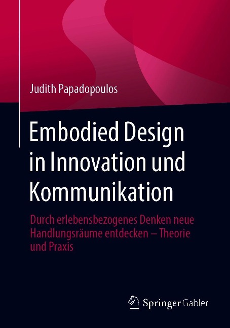 Embodied Design in Innovation und Kommunikation - Judith Papadopoulos
