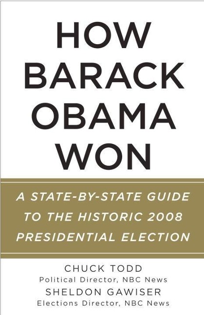 How Barack Obama Won - Chuck Todd, Sheldon Gawiser