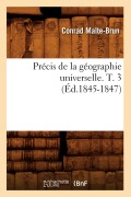 Cover-Bild zum Titel 'Précis de la Géographie Universelle . T. 3 (Éd.1845-1847)' von 'Conrad Malte-Brun'