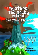 Cover-Bild zum Titel 'Agathos, The Rocky Island, and Other Stories' von 'Chris Wright'