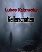 Kellerschatten - Lukas Katzmaier