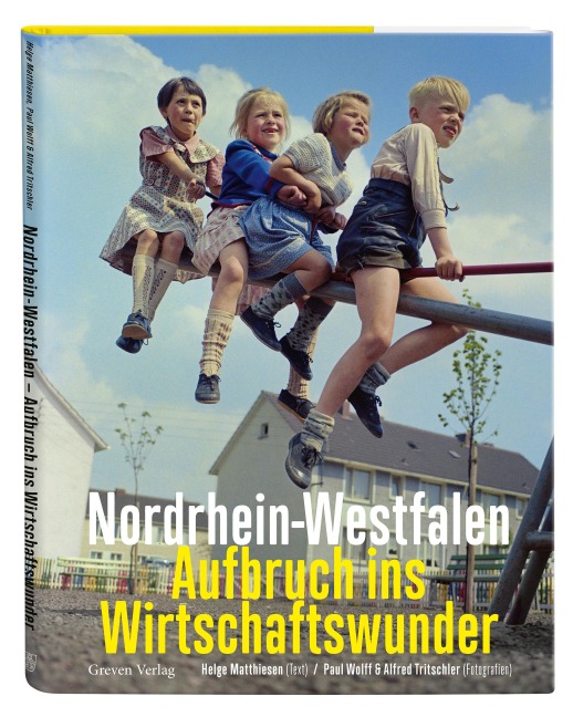 Nordrhein-Westfalen. Aufbruch ins Wirtschaftswunder - Helge Matthiesen