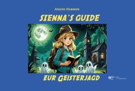 Cover-Bild zum Titel 'SIENNA'S GUIDE ZUR GEISTERJAGD' von 'Harmon Joseph'