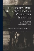 The Eighty-sixth Regiment, Indiana Volunteer Infantry: A Narrative of its Services in the Civil war of 1861-1865 - James Richards Carnahan, James A. Barnes, Thomas H. B. McCain