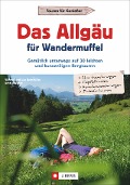 Cover-Bild zum Titel 'Das Allgäu für Wandermuffel' von 'Wilfried Bahnmüller, Markus Meier, Janina Meier, Lisa Bahnmüller'