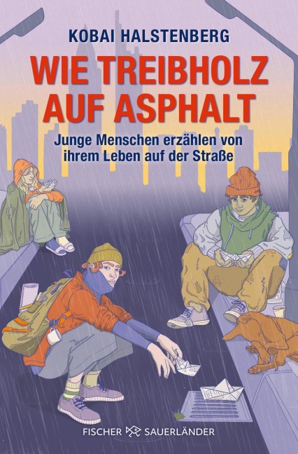 Wie Treibholz auf Asphalt - Junge Menschen erzählen von ihrem Leben auf der Straße - Kobai Halstenberg