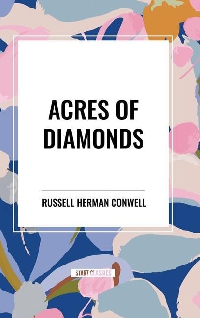 Acres of Diamonds - Russell Herman Conwell