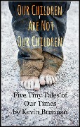 Our Children Are Not Our Children - Kevin Brennan