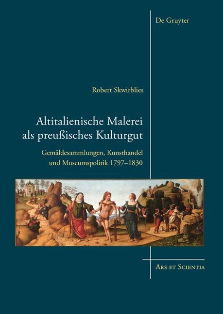 Altitalienische Malerei als preußisches Kulturgut - Robert Skwirblies