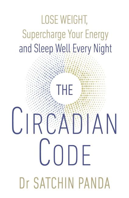 The Circadian Code - Satchin Panda