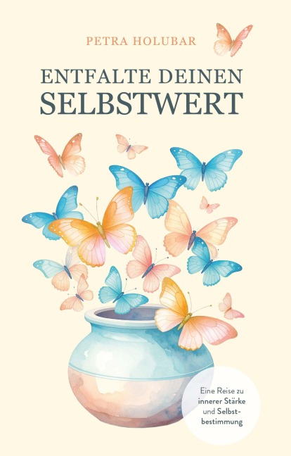 Entfalte Deinen Selbstwert - Petra Holubar MSc