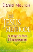 Cover-Bild zum Titel 'Die Jesus-Methode' von 'Daniel Meurois'