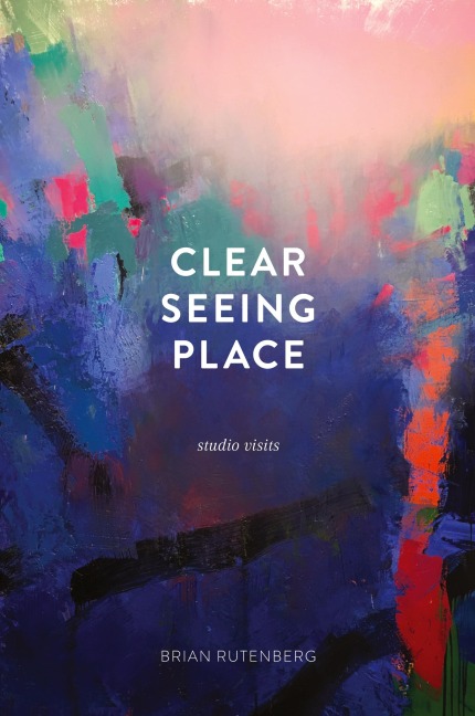 Clear Seeing Place - Brian Rutenberg